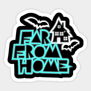 FAR FROM HOME Sticker